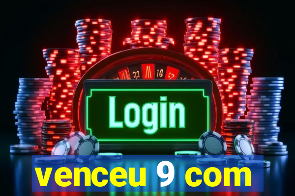 venceu 9 com